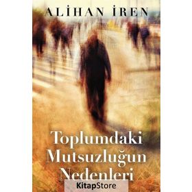 Toplumdaki Mutsuzluğun Nedenleri - Alihan İren