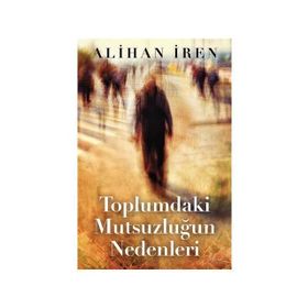 Toplumdaki Mutsuzluğun Nedenleri - Alihan İren