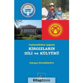 Toplumdilbilim Işığında Kırgızların Dili ve Kültürü - Baktygul Kulamshaeva
