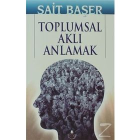 TOPLUMSAL AKLI ANLAMAK - SAIT BAŞER (ISBN:9789753711241)