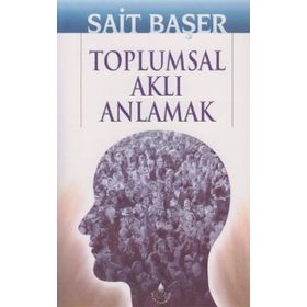 TOPLUMSAL AKLI ANLAMAK - SAIT BAŞER (ISBN:9789753711241)