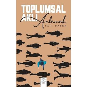 TOPLUMSAL AKLI ANLAMAK - SAIT BAŞER (ISBN:9789753711241)