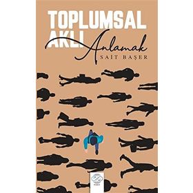 TOPLUMSAL AKLI ANLAMAK - SAIT BAŞER (ISBN:9789753711241)