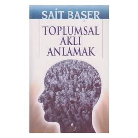 TOPLUMSAL AKLI ANLAMAK - SAIT BAŞER (ISBN:9789753711241)