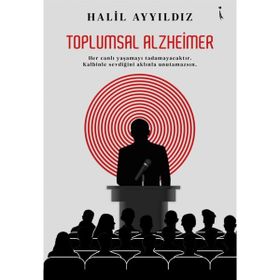 Toplumsal Alzheimer - Halil Ayyıldız