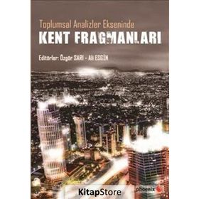 Toplumsal Analizler Ekseninde Kent Fragmanları - Ali Esgin