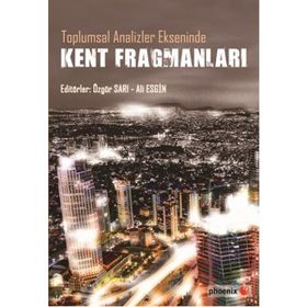 Toplumsal Analizler Ekseninde Kent Fragmanları - Ali Esgin