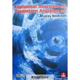 TOPLUMSAL ANARŞİZM MI YAŞAMTARZI ANARŞİZM MI ? - MURRAY BOOKCHIN