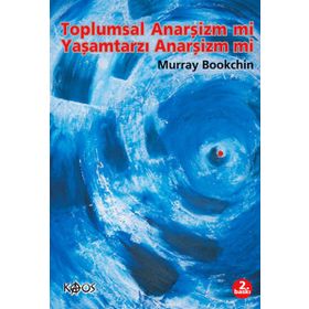 TOPLUMSAL ANARŞİZM MI YAŞAMTARZI ANARŞİZM MI ? - MURRAY BOOKCHIN