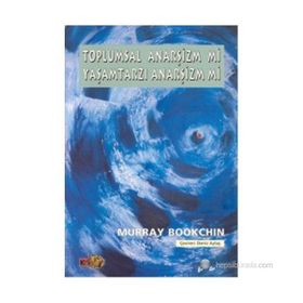 TOPLUMSAL ANARŞİZM MI YAŞAMTARZI ANARŞİZM MI ? - MURRAY BOOKCHIN