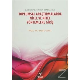 Toplumsal Araştirmalarda Nicel ve Nitel Yöntemlere Giriş - Haluk Geray