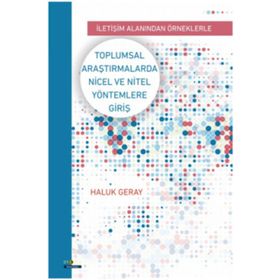 Toplumsal Araştirmalarda Nicel ve Nitel Yöntemlere Giriş - Haluk Geray
