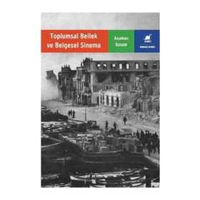 Toplumsal Bellek ve Belgesel Sinema - Asuman Susam