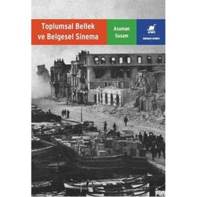 Toplumsal Bellek ve Belgesel Sinema - Asuman Susam