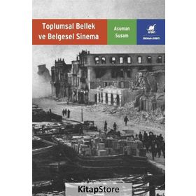 Toplumsal Bellek ve Belgesel Sinema - Asuman Susam