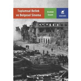 Toplumsal Bellek ve Belgesel Sinema - Asuman Susam
