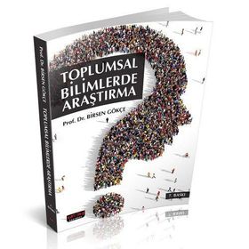TOPLUMSAL BILIMLERDE ARAŞTIRMA - BIRSEN GÖKÇE