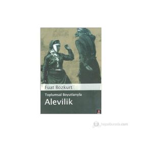 Toplumsal Boyutlarıyla Alevilik - Fuat Bozkurt