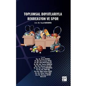 Toplumsal Boyutlarıyla Rekreasyon ve Spor - Yusuf Barsbuğa