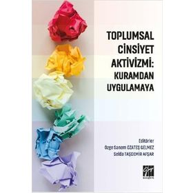 Toplumsal Cinsiyet Aktivizmi : Kuramdan Uygulamaya - Özge Sanem Özateş Gelmez & Selda Taşdemir Afşar