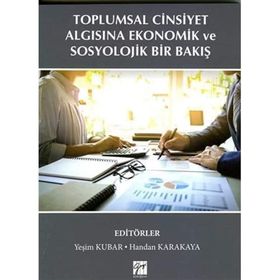 Toplumsal Cinsiyet Algısına Ekonomik ve Sosyolojik Bir Bakış - Gazi Kitabevi