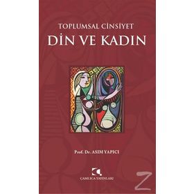 Toplumsal Cinsiyet - Din ve Kadın - Asım Yapıcı