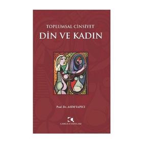 Toplumsal Cinsiyet - Din ve Kadın - Asım Yapıcı