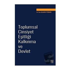 Toplumsal Cinsiyet Eşitliği Kalkınma ve Devlet - Esin Aslanpay Özdemir