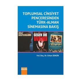 Toplumsal Cinsiyet Penceresinden Türk-Alman Sinemasına Bakış - Erkan Zengin