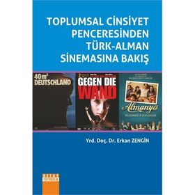 Toplumsal Cinsiyet Penceresinden Türk-Alman Sinemasına Bakış - Erkan Zengin