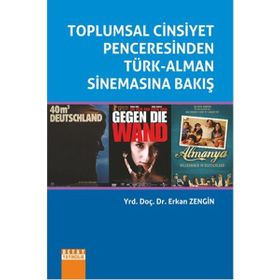 Toplumsal Cinsiyet Penceresinden Türk-Alman Sinemasına Bakış - Erkan Zengin