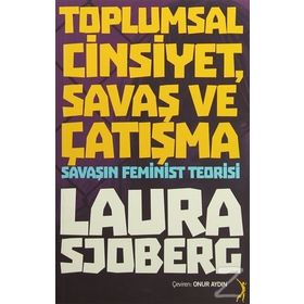 Toplumsal Cinsiyet, Savaş ve Çatışma - Laura Sjoberg