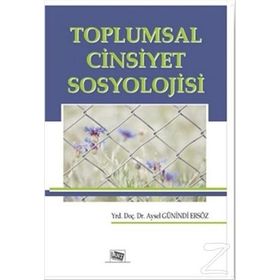 Toplumsal Cinsiyet Sosyolojisi - Aysel Günindi Ersöz