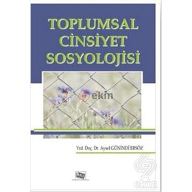 Toplumsal Cinsiyet Sosyolojisi - Aysel Günindi Ersöz