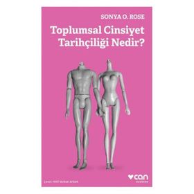 Toplumsal Cinsiyet Tarihçiliği Nedir? Sonya O. Rose