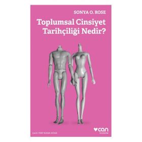 Toplumsal Cinsiyet Tarihçiliği Nedir? Sonya O. Rose