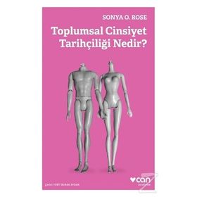 Toplumsal Cinsiyet Tarihçiliği Nedir? Sonya O. Rose