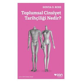 Toplumsal Cinsiyet Tarihçiliği Nedir? Sonya O. Rose
