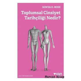 Toplumsal Cinsiyet Tarihçiliği Nedir? Sonya O. Rose