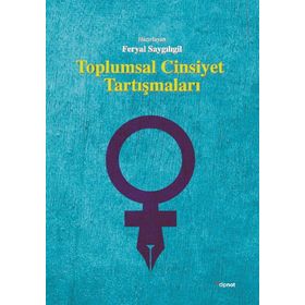 Toplumsal Cinsiyet Tartışmaları - Feryal Saygılıgil