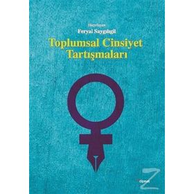 Toplumsal Cinsiyet Tartışmaları - Feryal Saygılıgil