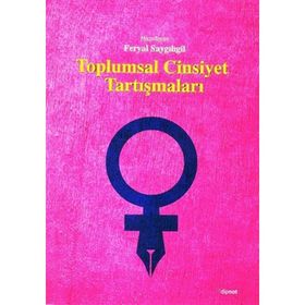 Toplumsal Cinsiyet Tartışmaları - Feryal Saygılıgil
