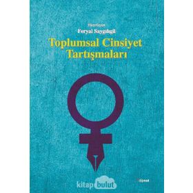Toplumsal Cinsiyet Tartışmaları - Feryal Saygılıgil