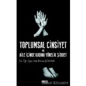 Toplumsal Cinsiyet ve Aile İçinde Kadına Yönelik Şiddet - Veda Bilican Gökkaya