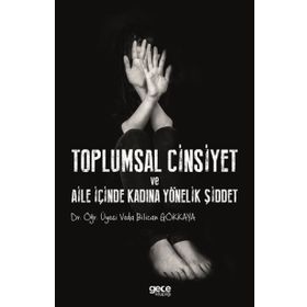 Toplumsal Cinsiyet ve Aile İçinde Kadına Yönelik Şiddet - Veda Bilican Gökkaya