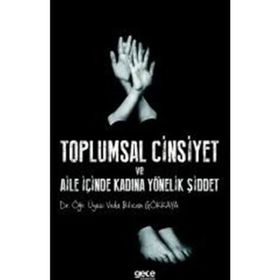 Toplumsal Cinsiyet ve Aile İçinde Kadına Yönelik Şiddet - Veda Bilican Gökkaya