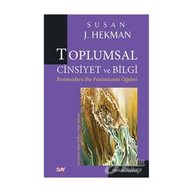 Toplumsal Cinsiyet ve Bilgi - Susan Hekman