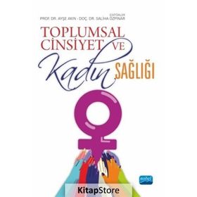Toplumsal Cinsiyet ve Kadın Sağlığı Ayşe Akın - Nobel Yayınevi