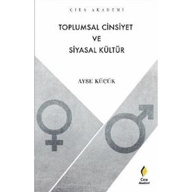 Toplumsal Cinsiyet ve Siyasal Kültür - Çıra Yayınları