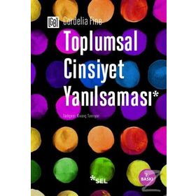 TOPLUMSAL CINSIYET YANILSAMASI - CORDELIA FINE